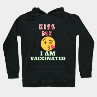 Kiss me I am Vaccinated Hoodie